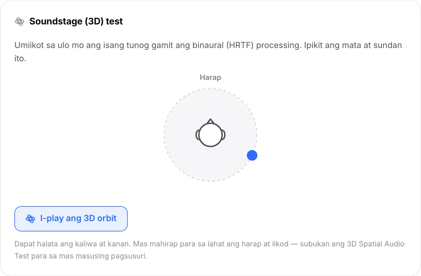 Ang soundstage test na nagpapatugtog ng 3D orbit, na gumagalaw ang tuldok sa paligid ng ulo, ngayon ay nasa likod ng kanang tainga