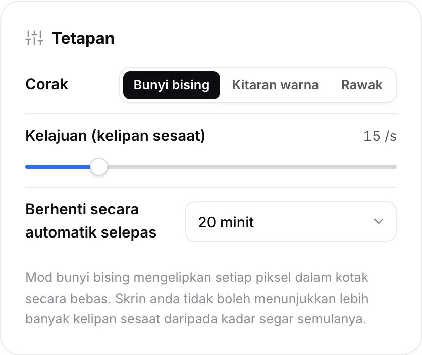 Panel Tetapan dengan Corak ditetapkan kepada Bunyi bising, kelajuan 15 kelipan sesaat dan Berhenti secara automatik selepas 20 minit
