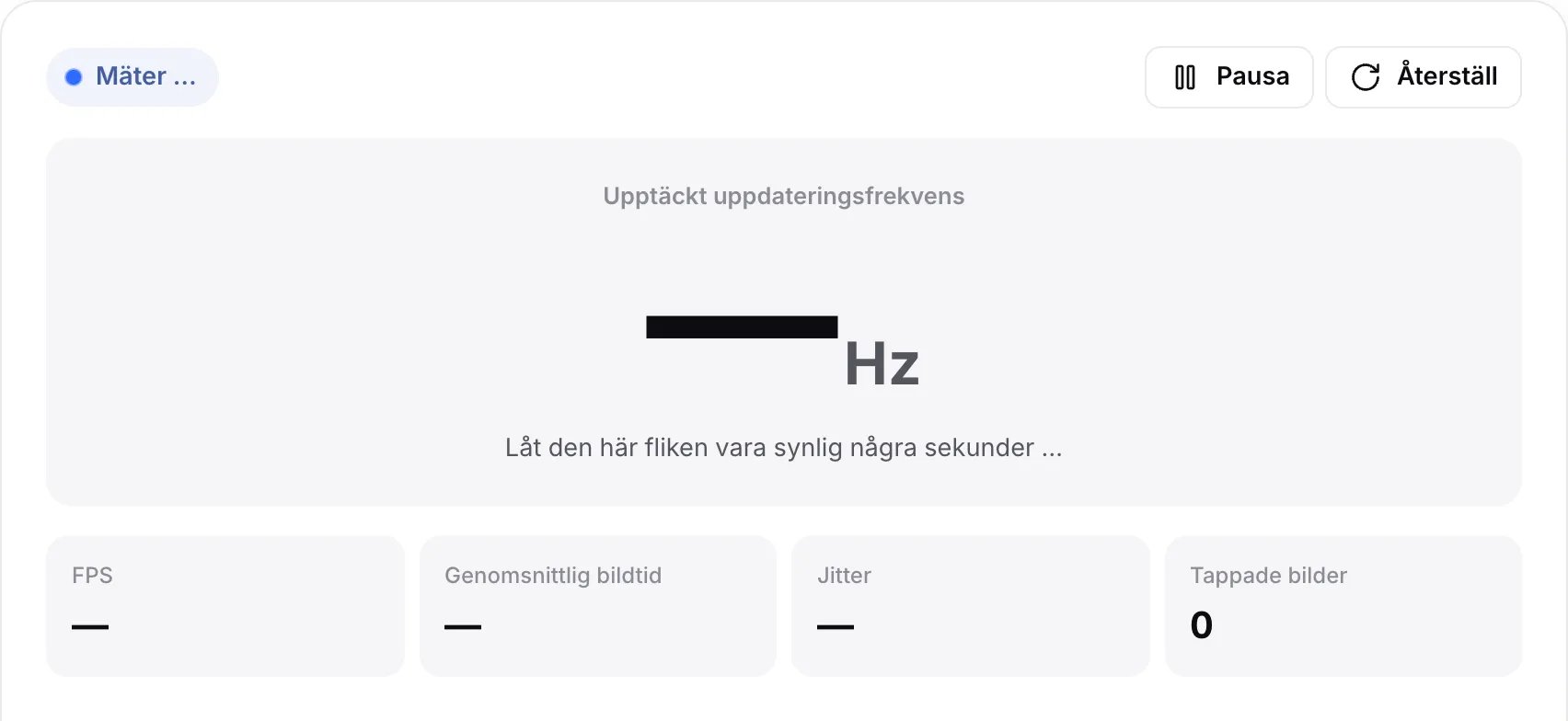 Testet av uppdateringsfrekvens medan det mäter, med statusen ”Mäter …” och hintet ”Låt den här fliken vara synlig några sekunder …”